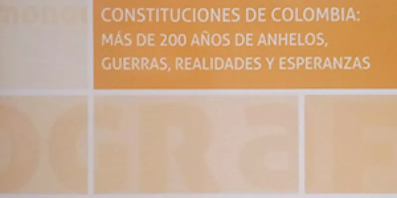 Constituciones de Colombia: más de 200 años de anhelos, guerras, realidad y esperanzas