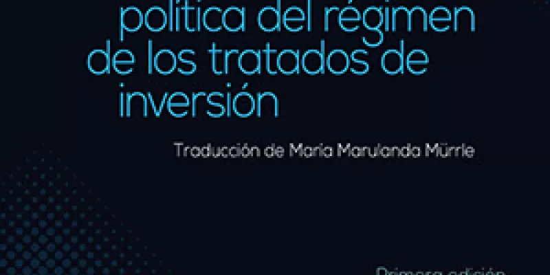 La economía política del régimen de los tratados de inversión