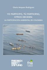 Yo participo, tú participas, otros deciden: la participación ambiental en Colombia