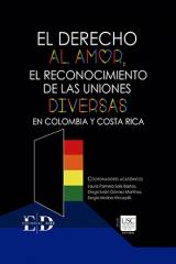 El derecho al amor, el reconocimiento de las uniones diversas en Colombia y Costa Rica