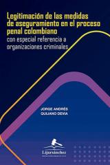 Legitimación de las medidas de aseguramiento en el proceso penal colombiano con especial referencia a organizaciones criminales