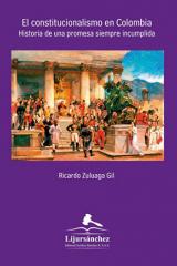 El constitucionalismo en Colombia. Historia de una promesa siempre incumplida
