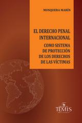 Derecho penal internacional como sistema de protección de los derechos de las víctimas