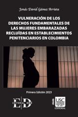 Vulneración de los derechos fundamentales en las mujeres embarazadas recluidas en establecimientos carcelarios de Colombia